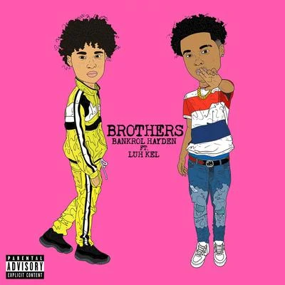 Brothers (feat. Luh Kel) 專輯 Bankrol Hayden