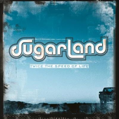 Sugarland Twice The Speed Of Life