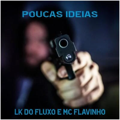 Poucas Ideas 专辑 DJ Léo Alves/Mc Flavinho/Mc Topre