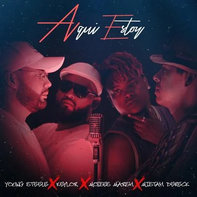 Aqui Estoy (feat. Young Steele, Moises Marsh & Dereck Venegas) 专辑 Tony G/Keylor