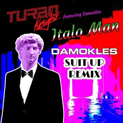 Italo Man (Damokles Suit up Remix) [feat. Damokles] 專輯 Van Derand/Shadowrunner/Turbo Knight/Syst3m Glitch/Dimi Kaye