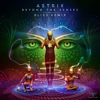 Beyond the Senses (Bliss Remix) 專輯 Astrix