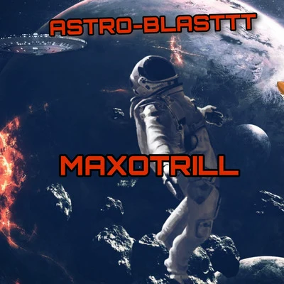 Astro-Blasttt 專輯 Mighty Bay/MaxoTrill