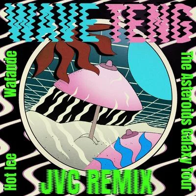 Wave Teng (JVC Remix) 專輯 The Asteroids Galaxy Tour/Hot Ice