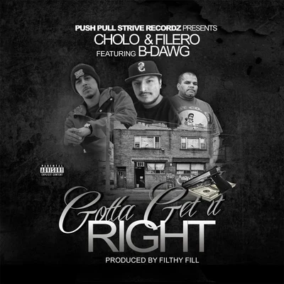 Gotta Get It Right (feat. B-Dawg) 專輯 Filthy Fill/B-Dawg/DJ 40oz/Triggaboy Dee