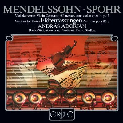 András Adorján Flute and Orchestral Arrangements - MENDELSSOHN, FelixSPOHR, L. (Adorján, Stuttgart Radio Symphony, Shallon)