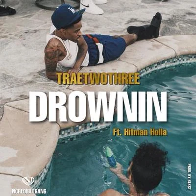 Drownin 专辑 Trae Suave/Ncredible Gang