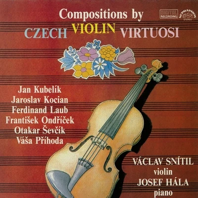 Kocian, Kubelík, Laub, Ondříček, Příhoda, Ševčík: Compositions by Czech Violin Virtuosi 專輯 Renata Kodadová/František Čech/Anna Machova/Josef Hala/Jaroslav Motlík