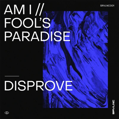 Disprove Am IFools Paradise