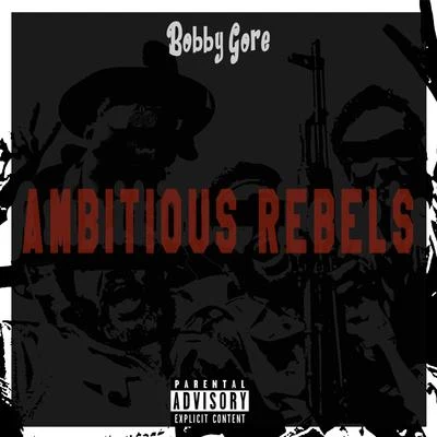 Ambitious Rebels 专辑 Bobby Gore