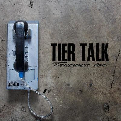 Tier Talk 專輯 Trapper Loc/Rebel Loc/Smiley Loc