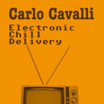 Electronic Chill Delivery 专辑 Carlo Cavalli/Teddy Richards/John Dahlback/Deniz Koyu/eSQUIRE