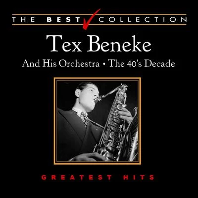 Tex Beneke The Best Collection: Tex Beneke the 40s Decade