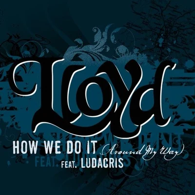 Lloyd2 Chainz How We Do It "Around My Way"