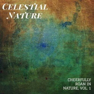 Celestial Nature - Cheerfully Roan in Nature, Vol. 1 專輯 White Noise Meditation/Relax Ambience