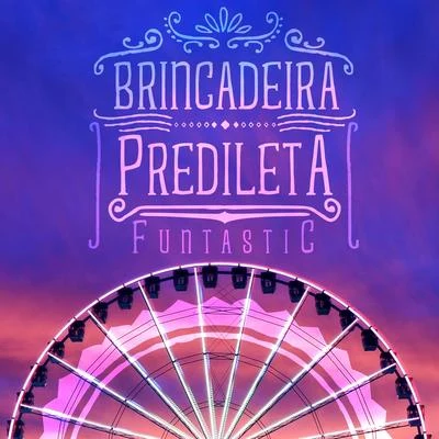 Brincadeira Predileta 专辑 Funtastic