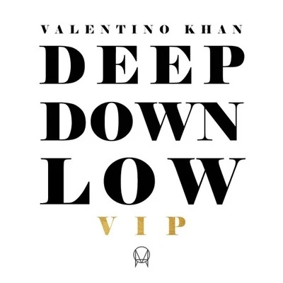 Deep Down Low (VIP) 專輯 Valentino Khan/Ship Wrek