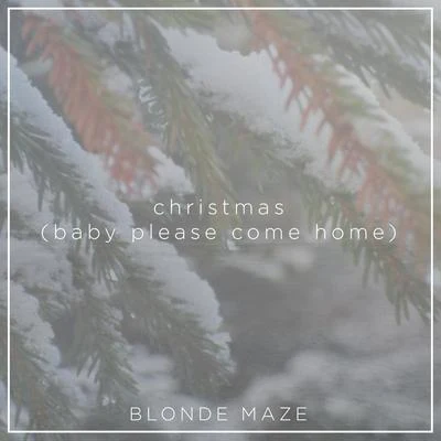 Christmas (Baby Please Come Home) 专辑 Blonde Maze/Richard Walters/Tailor/Phillip Larue/OCULA