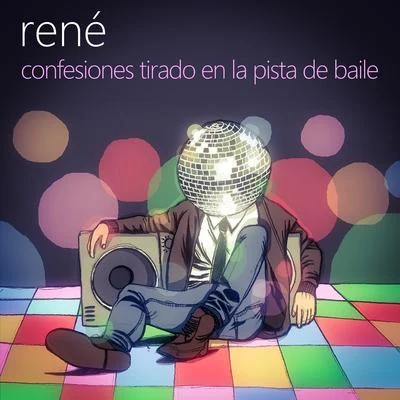 Confesiones Tirado En La Pista De Baile 專輯 Rene