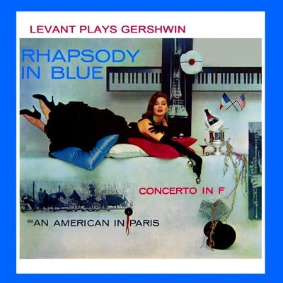 Levant Plays Gershwin - Rhapsody in Blue 專輯 Oscar Levant/Alfred Cortot/RIAS Symphony Orchestra Berlin/Eugene Ormandy/The Philadelphia Orchestra