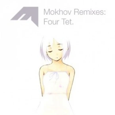 Four Tet: The Mokhov Remixes 專輯 Four Tet