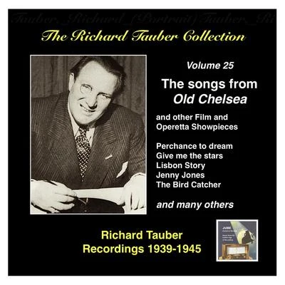 RICHARD TAUBER COLLECTION (THE), Vol. 25: The songs from Old Chelsea and other Showpieces (1939-1945) 專輯 Richard Tauber