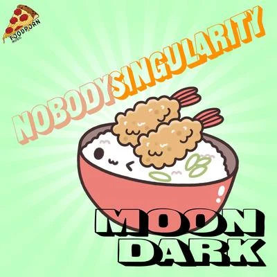 Nobody Singularity 專輯 Moondark