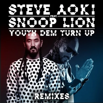 Steve Aoki Youth Dem (Turn Up) (Remixes)