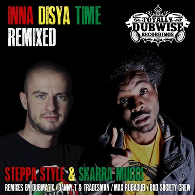 Steppa Style Inna Disya Time Remixed