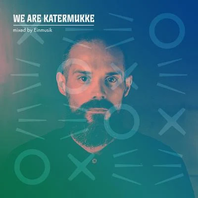 WE ARE KATERMUKKE: Einmusik (DJ Mix) 专辑 Einmusik