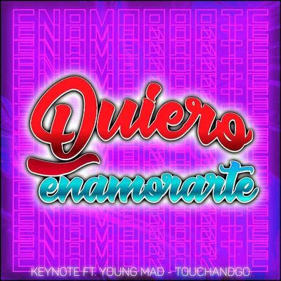 Quiero Enamorarte (feat. Young Mad, Touchandgo) 專輯 Keynote