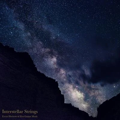 Interstellar Strings (Event Horizon of Zen Guitar Music) 专辑 Relaxing Acoustic Guitar