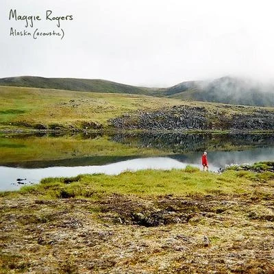 Alaska (Acoustic) 专辑 Maggie Rogers