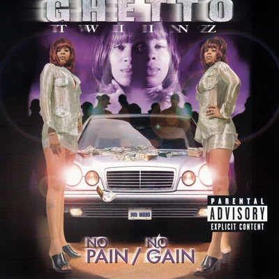 Ghetto Twiinz No Pain No Gain