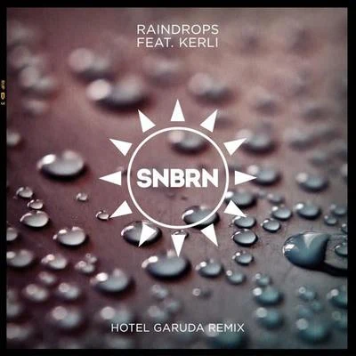 Raindrops ft. Kerli (Hotel Garuda Remix) 专辑 SNBRN/Madalen Duke