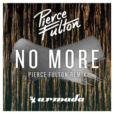 Pierce Fulton No More