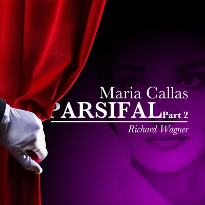 Maria Callas - Parsifal II- Richard Wagner 专辑 Eugenia Zareska/Andre Bielecki/Issay Dobrowen/Boris Christoff/Nicolai Gedda