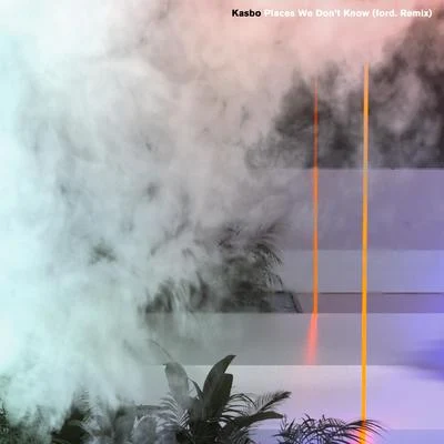 Foreign Family CollectiveKasbo Places We Don’t Know (ford. Remix)