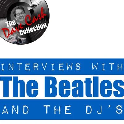 Interviews With The Beatles And The DJs - [The Dave Cash Collection] 專輯 The Beatles