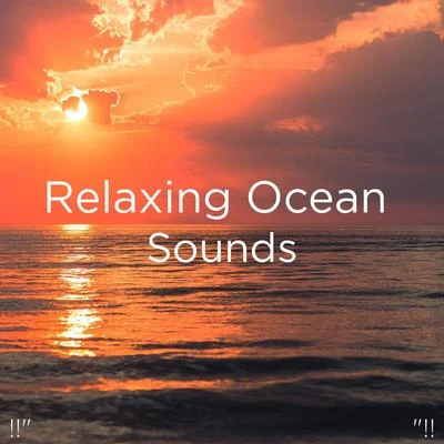 !!" Relaxing Ocean Sounds "!! 专辑 Ocean Waves for Sleep