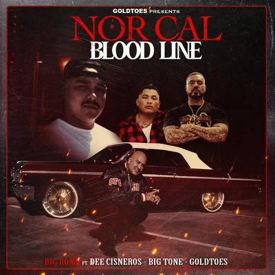 Nor Cal Blood Line (feat. Dee Cisneros, Big Tone & Goldtoes) 專輯 Big Rome