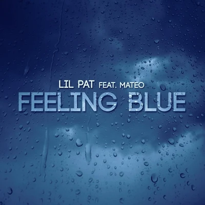 Lil Pat Feeling Blue (feat. Mateo)