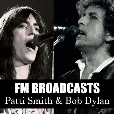 FM Broadcasts Patti Smith & Bob Dylan 專輯 Patti Smith