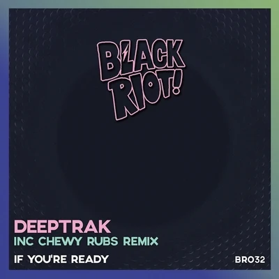 DeeptrakB-15 ProjectCrissy DLady G If You're Ready