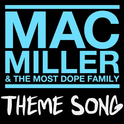 Mac Miller & The Most Dope Family Theme Song 专辑 Mac Miller/Iamsu!/Trinidad James/Robb Bank$/Too $hort