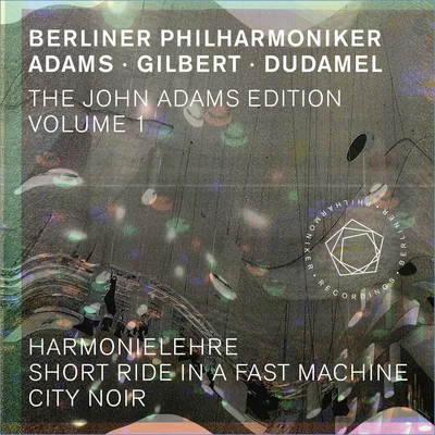 The John Adams Edition, Vol. 1: Harmonielehre, Short Ride in a Fast Machine & City Noir 專輯 Gustavo Dudamel