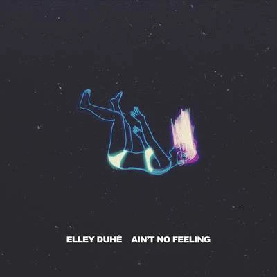 Elley DuhéZedd AINT NO FEELING