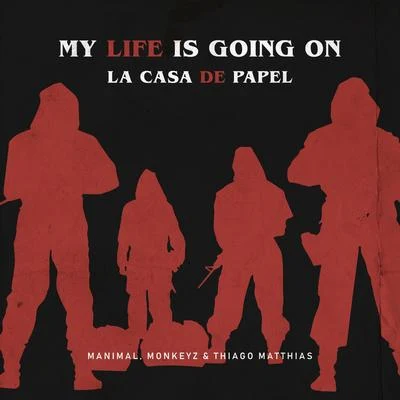 My Life Is Going onLa Casa De Papel (Manimal, Monkeyz (BR) & Thiago Matthias Remix) 專輯 Manimal