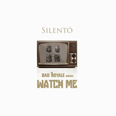 Watch Me (Bad Royale Remix) 專輯 Silento