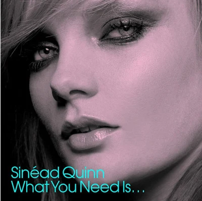 Sinead Quinn What You Need Is... (UK comm CD1)